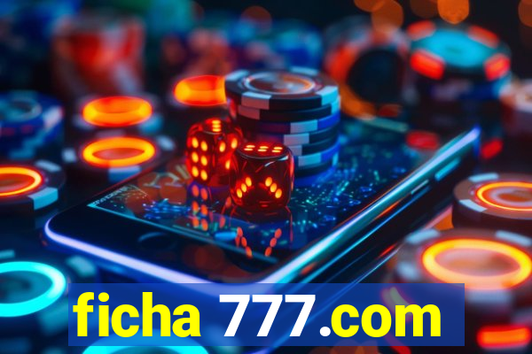 ficha 777.com